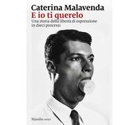 E io ti querelo. Una storia della libertà di espressione in dieci processi
