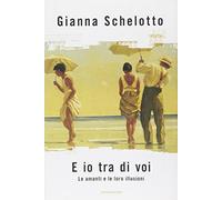 E io tra di voi. Le amanti e le loro illusioni