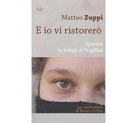 E io vi ristorerò. Sperare in tempi di fragilità