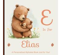 E is for Elias: A Personalized Alphabet Book Just for You!
