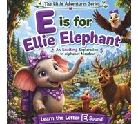 E Is for Ellie Elephant: An Exciting Exploration in Alphabet Meadow | Letter E Book for Preschoolers with Story, Activities & Colouring Pages