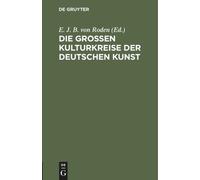 E. J. B. von Rode Die Großen Kulturkreise Der Deutschen Kuns (Copertina rigida)