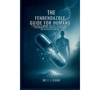 E J Clear The Fenbendazole Guide for Humans (Tascabile)
