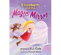E J Cole Elizabeth and the Magic Mirror (Copertina rigida)