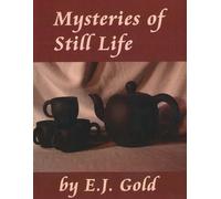 E. J. Gold Mysteries of Still Life (Tascabile)