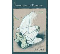 E. J. Gold The Invocation of Presence (Tascabile) Consciousness Classics