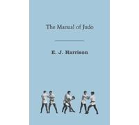 E. J. Harrison The Manual of Judo (Tascabile)