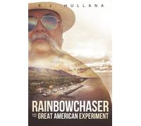 E.J. Hullana RainbowChaser and the Great American Experiment (Tascabile)