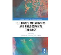 E.J. Lowe’s Metaphysics and Philosophical Theology
