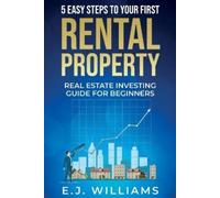 E J Williams 5 Easy Steps to Your First Rental Property (Tascabile)