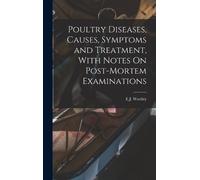 E J Wortley Poultry Diseases, Causes, Symptoms and Treatment, (Copertina rigida)