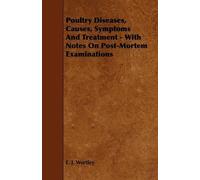 E. J. Wortley Poultry Diseases, Causes, Symptoms And Treatment - Wit (Tascabile)