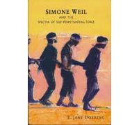 E. Jane Doering Simone Weil and the Specter of Self-Perpetuating For (Tascabile)