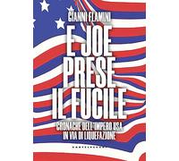 E Joe prese il fucile. Cronache dell'Impero USA in via di liquefazione