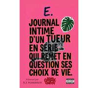 E. Journal intime d'un tueur en série qui remet en question ses choix de vie: Présenté par N.Z Nomisson