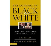 E. K. Bailey Warren W. Wiersbe Preaching in Black and White (Tascabile)