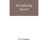 E K Chambers The Elizabethan stage (Volume IV) (Tascabile)