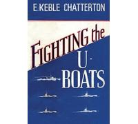 E Keble Chatterton Fighting the U-Boats 1914-1917 (Tascabile)
