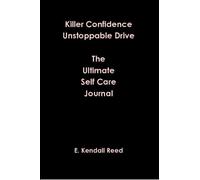E Kendall Reed Killer Confidence Unstoppable Drive The Ultimate Self (Tascabile)