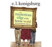 E L Konigsburg The Mysterious Edge of the Heroic World (Copertina rigida)