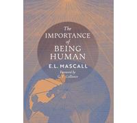 E L Mascall Eric Mascall The Importance of Being Human (Copertina rigida)