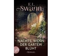 E. L. Swann Hedda Pänke Nachts, wenn der Garten blüht: Roman (Tascabile)