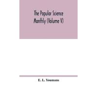 E L Youmans The Popular science monthly (Volume V) (Tascabile)