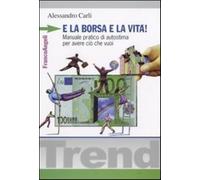 E la borsa e la vita Manuale pratico di autostima per avere ciò che vuoi ...