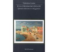 E la chiamano estate. Quando andavamo in villeggiatura
