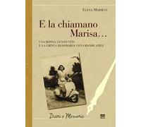E la chiamavano Marisa. Una donna, cento vite e la grinta di domarle con grande stile