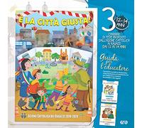 È la città giusta! 3. Il cammino di fede per i ragazzi 12/14 anni. Guida per l'educatore