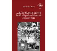 ...E la civetta cantò. Eccidio del padule di Fucecchio 23 agosto 1944