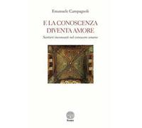E la conoscenza diventa amore. Sentieri inconsueti nel conoscere umano