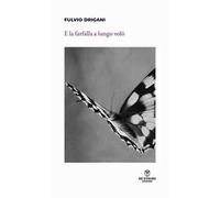 E la farfalla a lungo volò. Nuova ediz.