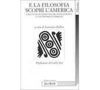 E la filosofia scoprì l'America. Incontro scontro tra filosofia europea e culture precolombiane