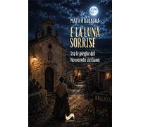 E la luna sorrise. Tra le pieghe del Novecento siciliano