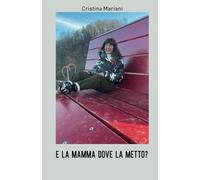 E la mamma dove la metto?
