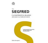 È la matematica, bellezza! John Nash e la teoria dei giochi. Ediz. illustrata
