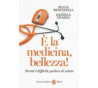 È la medicina, bellezza! Perché è difficile parlare di salute