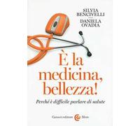 È la medicina, bellezza! Perché è difficile parlare di salute