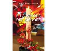 È la Pasqua del Signore. Celebrare meglio per vivere bene