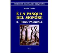 È la Pasqua del Signore. Il triduo pasquale