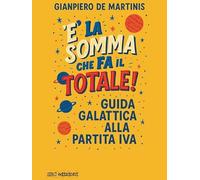 È la somma che fa il totale. Guida galattica alla partita IVA