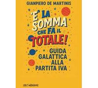 È la somma che fa il totale. Guida galattica alla partita IVA