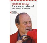 È la stampa, bellezza! La mia avventura nel giornalismo