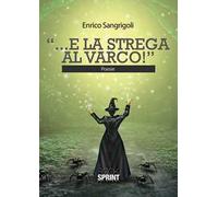 «...E la strega al varco!»