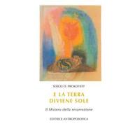 E la terra diviene sole. Il mistero della resurrezione