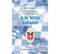 E la terza saliamo. La cavalcata del calcio Como verso la serie B (2014-2015)