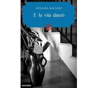 E la vita danzò