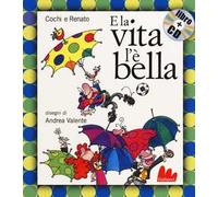 E la vita l'è bella. Ediz. illustrata. Con CD Audio